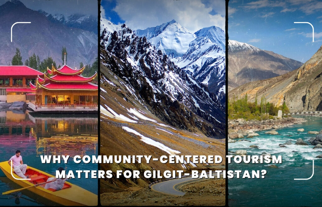 Why Community-Centered Tourism Matters for Gilgit-Baltistan?