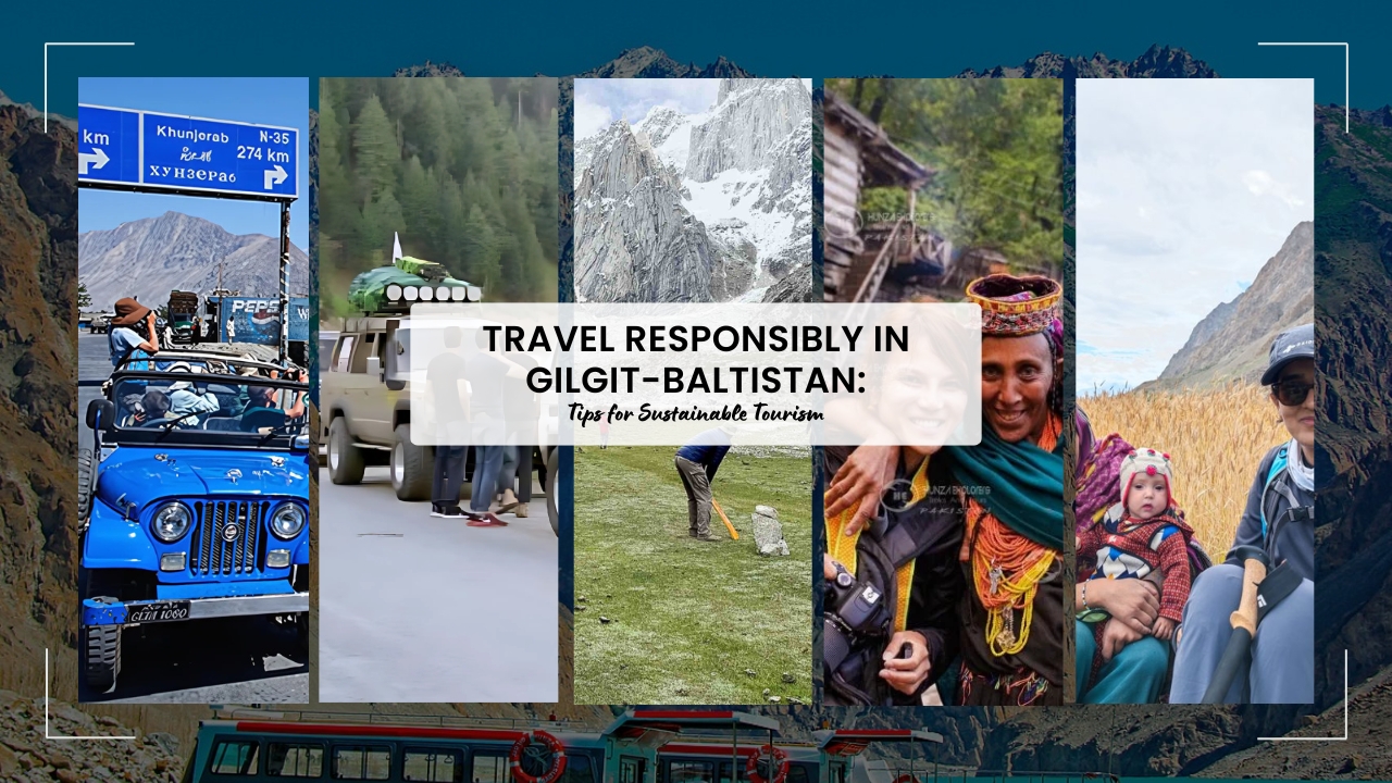 Travel Responsibly in Gilgit-Baltistan: Tips for Sustainable Tourism